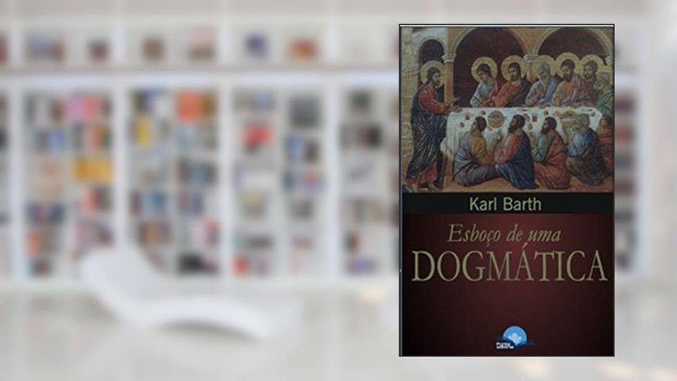 Esboço de Uma Dogmática, do autor Karl Barth