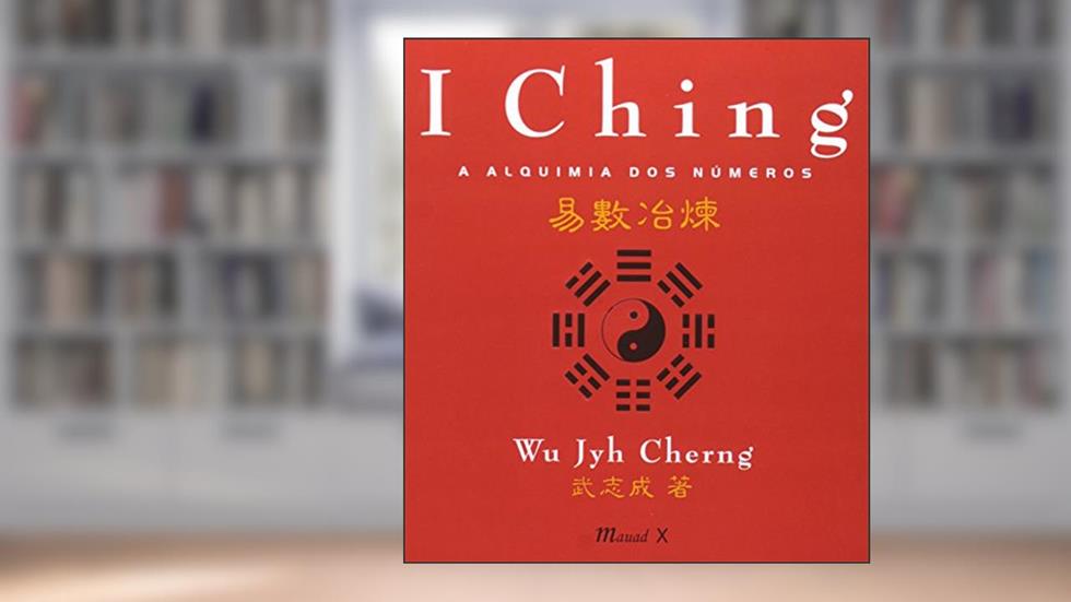I Ching: a Alquimia dos Números, do autor Wu Jyh Cherng