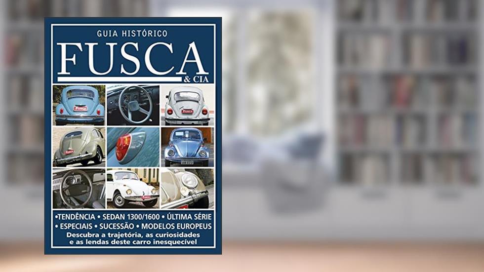 Guia histórico Fusca & cia - Descubra a trajetória, as curiosidades e as lendas deste carro inesquecível - Vol. 3, do autor On Line Editora