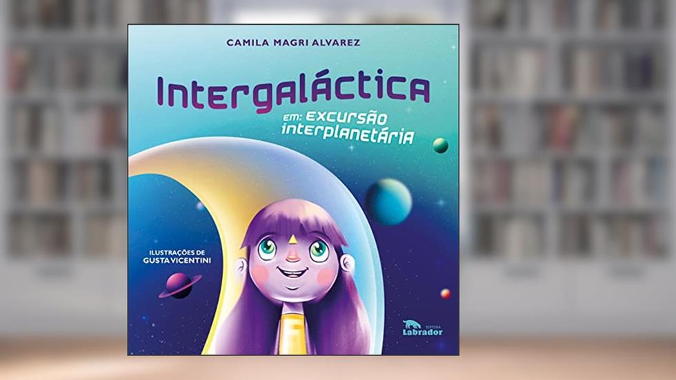 Intergaláctica: em excursão interplanetária, do autor Camila Magri Alvarez