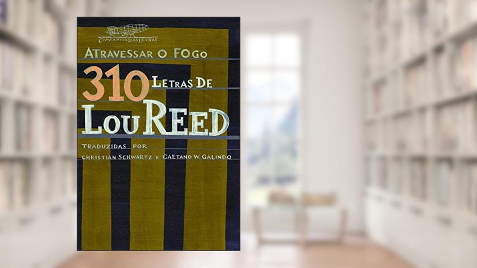 Atravessar o fogo, do autor Lou Reed