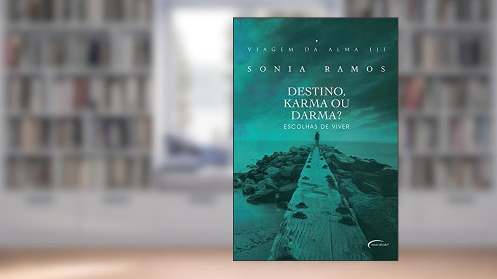 Viagem da Alma III - Destino, Karma ou Darma?, do autor Sonia Ramos