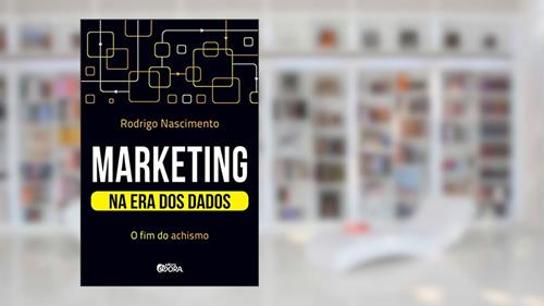 Capa de Marketing na era dos dados: O fim do achismo, do autor Rodrigo Nascimento
