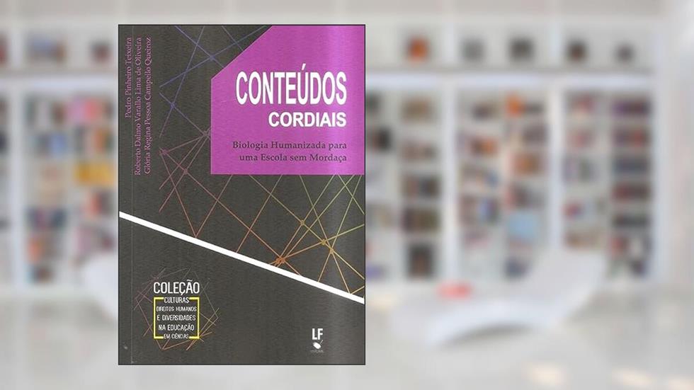 Conteúdos cordiais biologia humanizada para uma escola sem mordaça, do autor Pedro Pinheiro Teixeira; Roberto Dalmo; Gloria Regina Pessoa