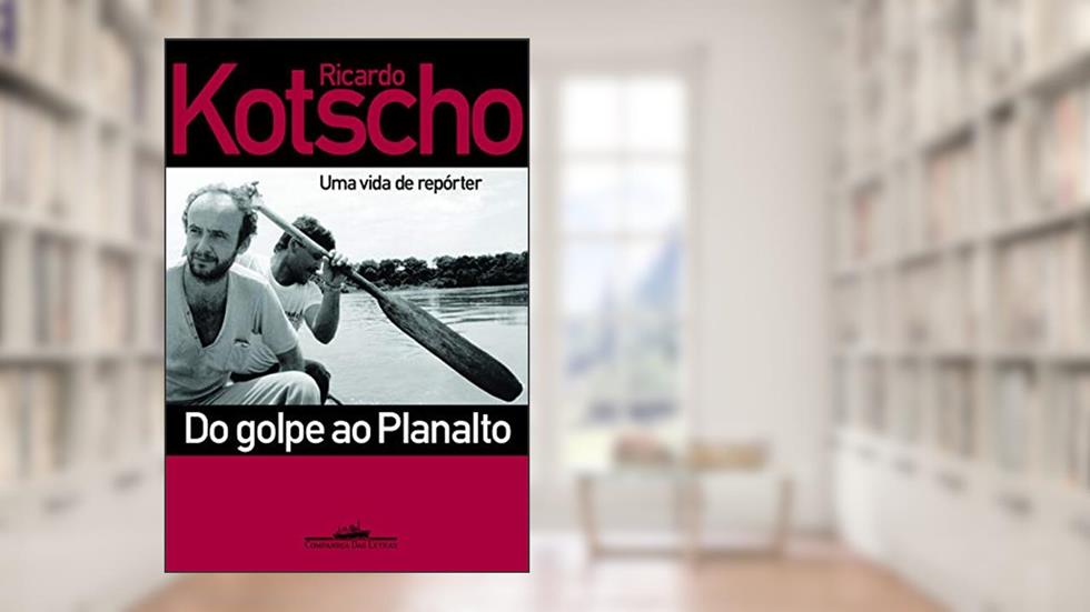 Do golpe ao Planalto, do autor Ricardo Kotscho