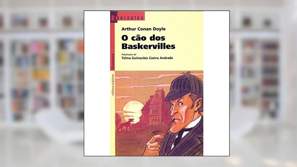 O cão dos Baskervilles, do autor Arthur Conan Doyle
