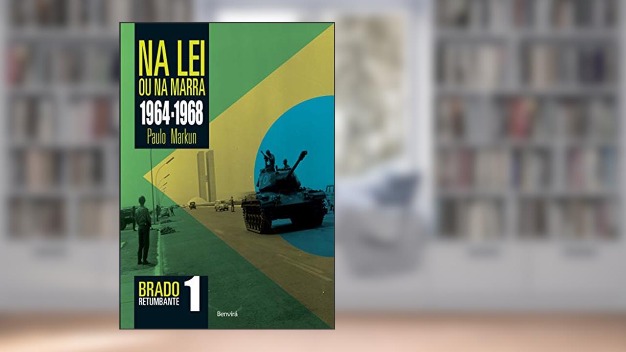 Na lei ou na marra (1964-1968): Brado retumbante 1, do autor Paulo Sérgio Markun