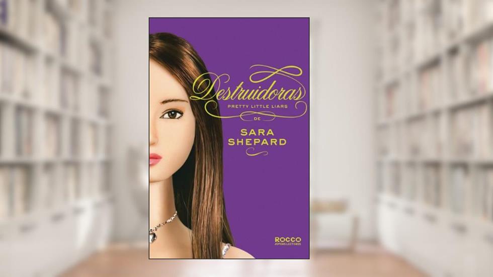 Destruidoras, do autor Sara Shepard