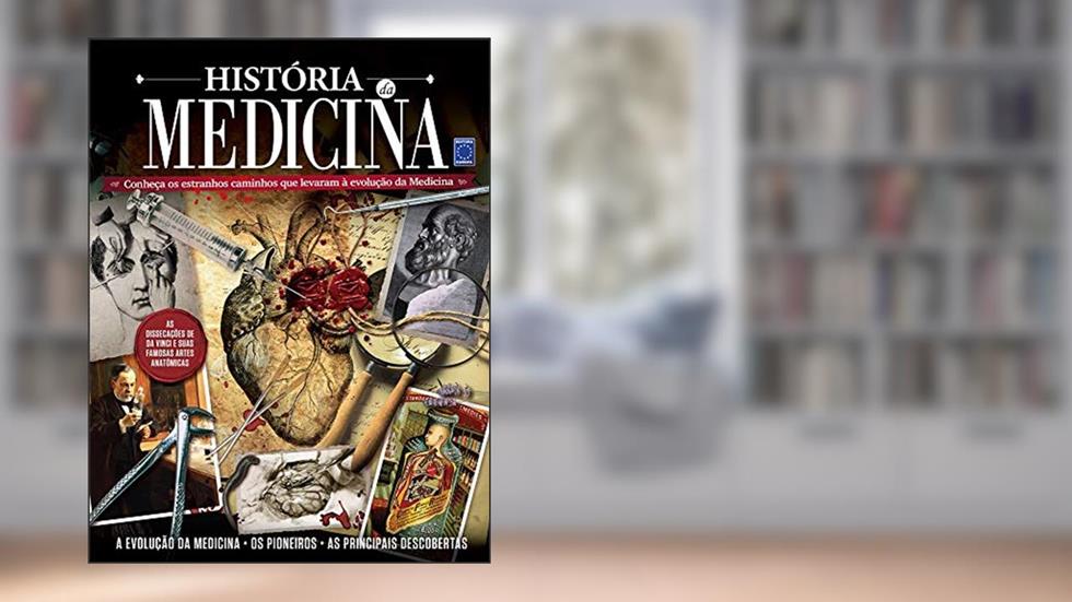 História da Medicina: Conheça os estranhos caminhos que levaram à evolução da medicina, do autor EDITORA EUROPA