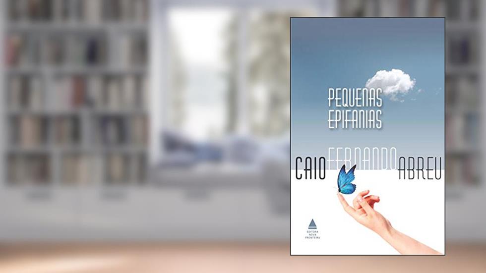 Pequenas epifanias, do autor Caio Fernando Abreu