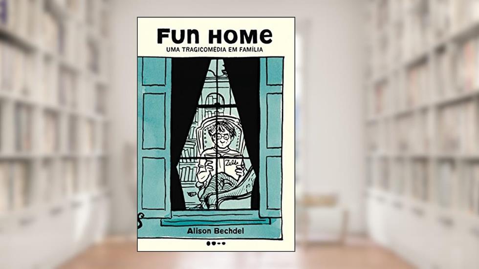 Fun home: Uma tragicomédia em família, do autor Alison Bechdel