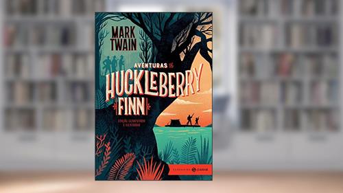 Capa de Aventuras de Huckleberry Finn: edição comentada e ilustrada, do autor Mark Twain
