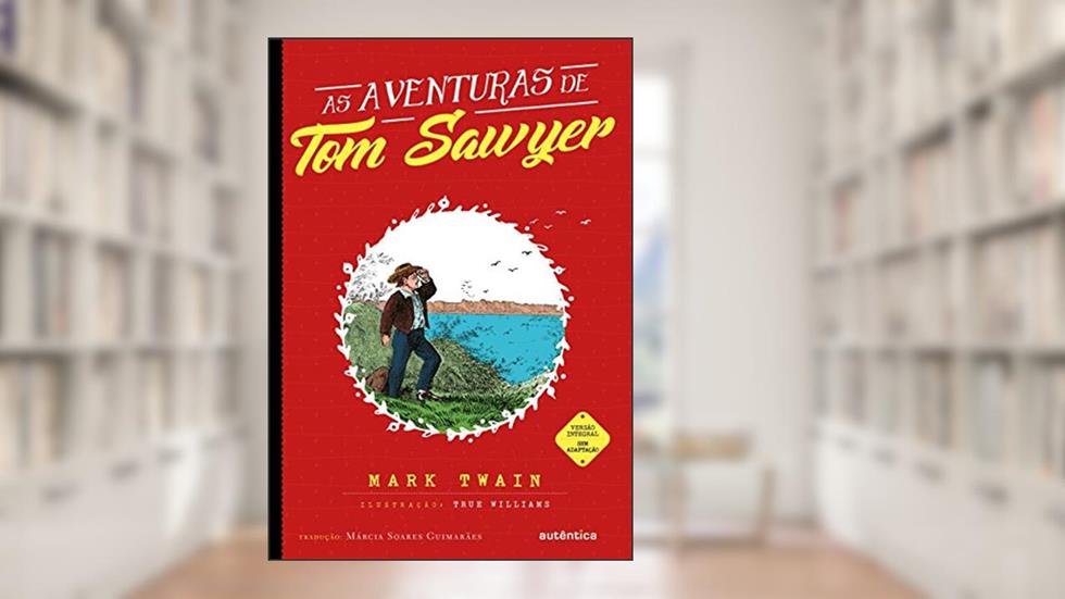As aventuras de Tom Sawyer - (Texto integral - Clássicos Autêntica), do autor Mark Twain