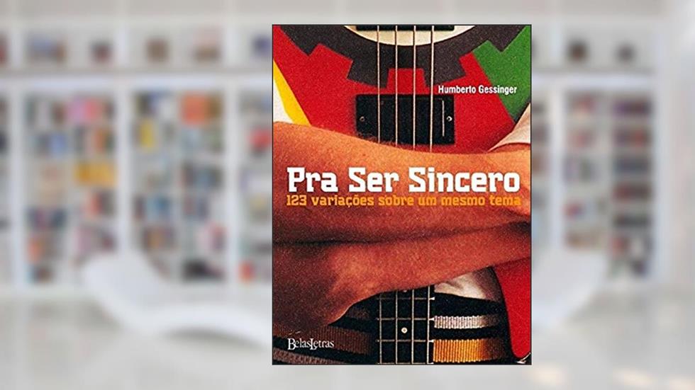 Pra ser sincero, do autor Humberto Gessinger