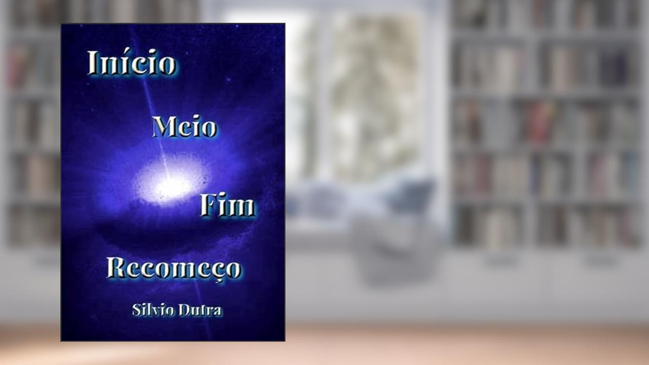 Inicio, Meio, Fim e Recomeco, do autor Inicio, Meio, Fim E Recomeco