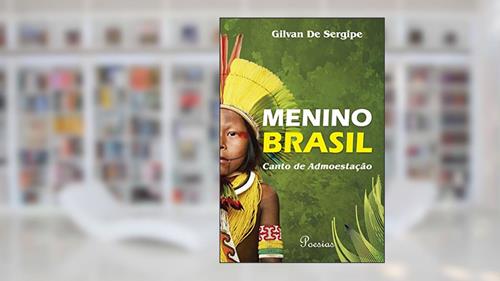 Capa de Menino Brasil. Canto de Admoestação, do autor Gilvan de Sergipe
