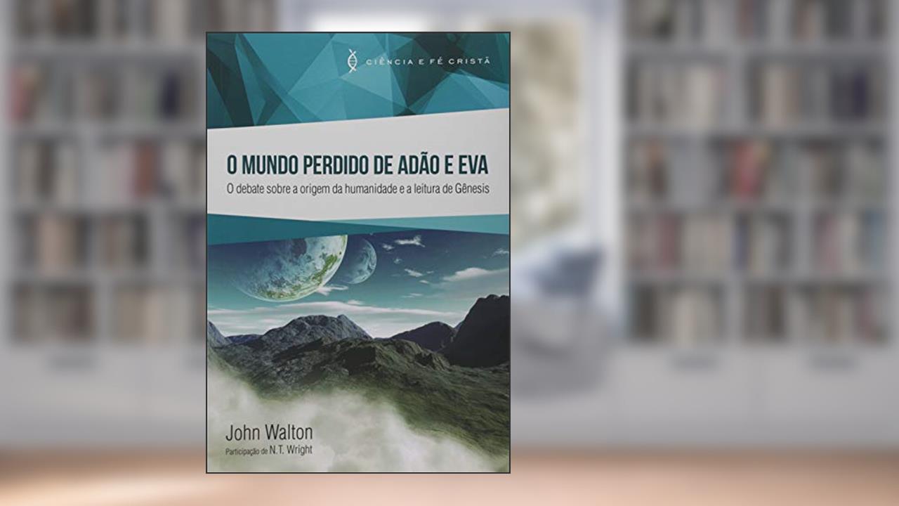 O Mundo Perdido de Adão e Eva, do autor John Walton