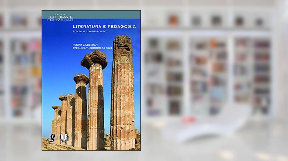 Literatura e pedagogia: ponto & contraponto, do autor Regina Zilberman; Ezequiel Theodoro da Silva