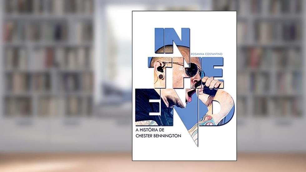 In The End: A História de Chester Bennington, do autor Rosanna Costantino