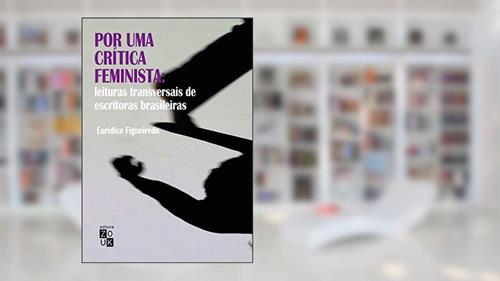 Capa de Por uma crítica feminista: leituras transversais de escritoras brasileiras, do autor Eurídice Figueiredo