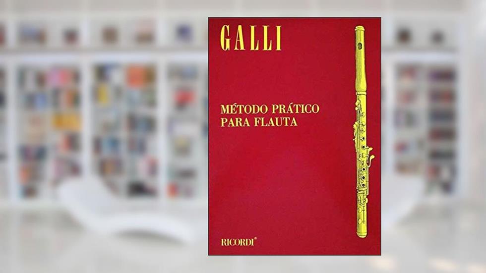 Metodo Pratico Para Flauta Transversal - Galli, do autor Raffaele Galli