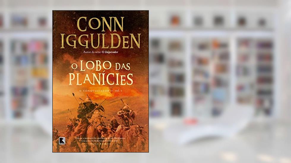 O lobo das planícies (Vol. 1 Conquistador), do autor Conn Iggulden