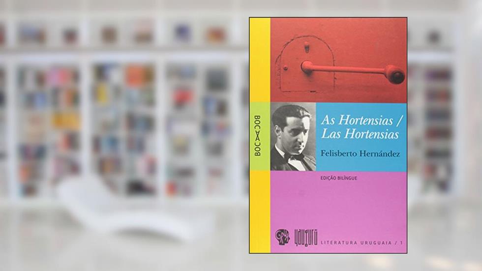 Hortensias, As / Hortensias, Las, do autor Felisberto Hernández