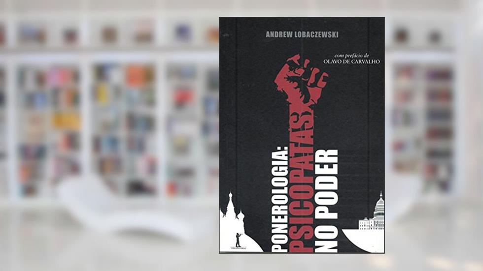 Ponerologia. Psicopatas no Poder, do autor Andrew Lobaczwiski