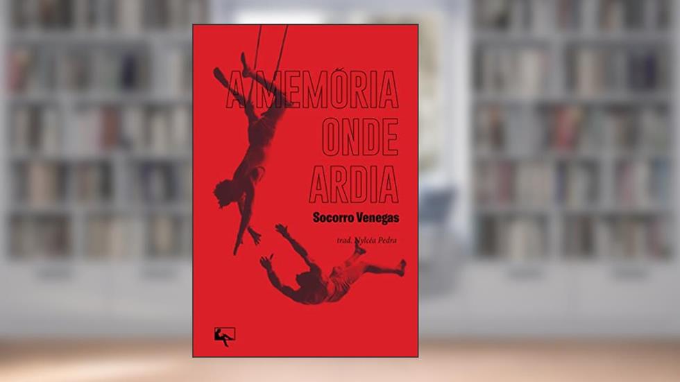 A memória onde ardia, do autor Socorro Venegas