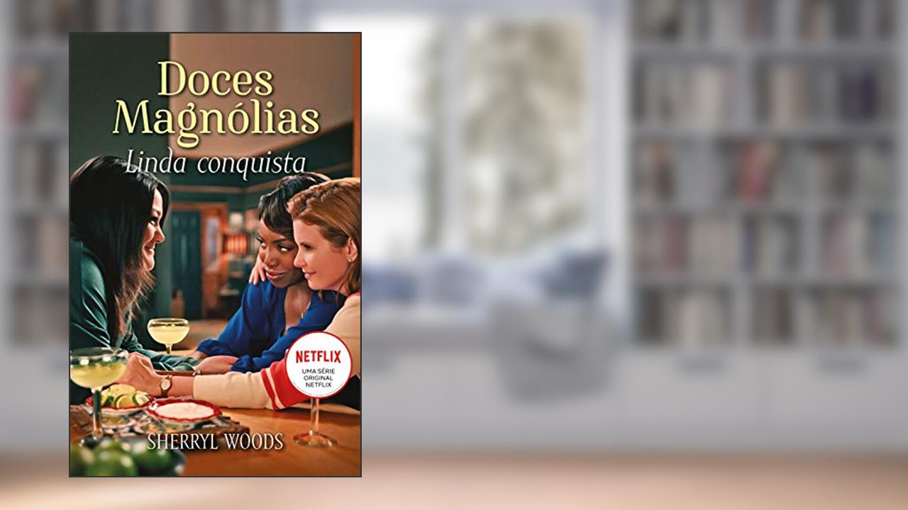 Linda conquista: Doces Magnólias Livro 1, do autor Sherryl Woods