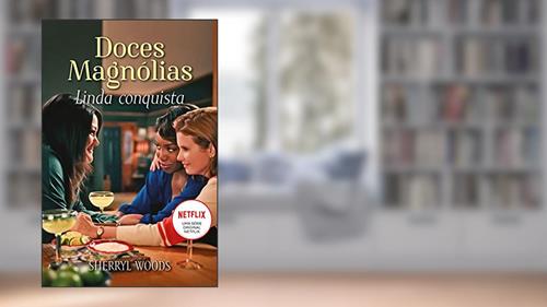 Capa de Linda conquista: Doces Magnólias Livro 1, do autor Sherryl Woods
