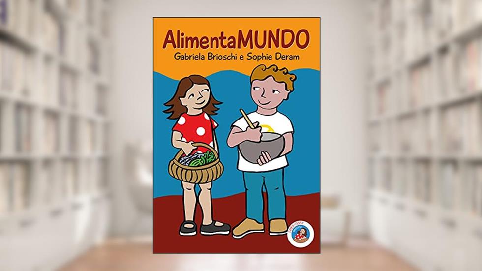 Alimentamundo, do autor Gabriela Brioschi; Sophie Deram