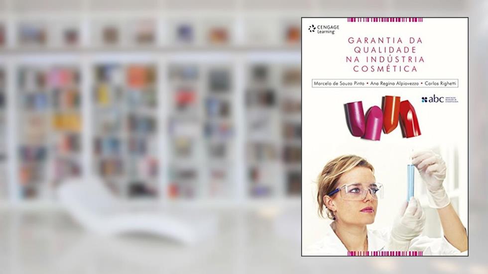 Garantia da qualidade na indústria cosmética, do autor Marcelo Pinto; Ana Alpiovezza; Carlos Righetti
