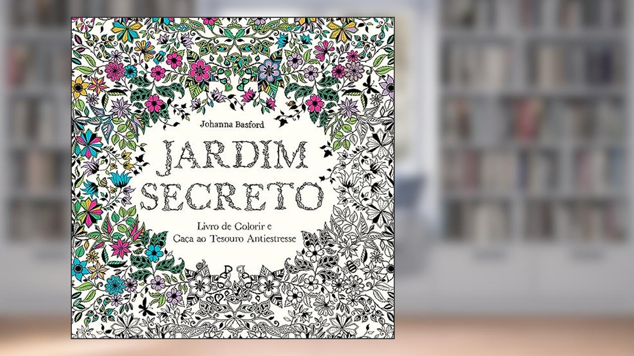 Jardim secreto: Livro de colorir e caça ao tesouro antiestresse, do autor Johanna Basford