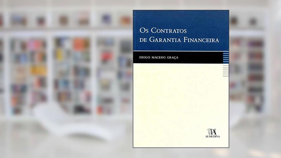 Os Contratos de Garantia Financeira, do autor Diogo Macedo Graca