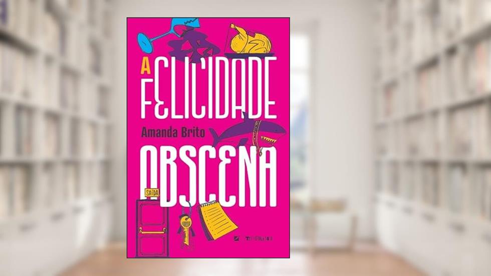 A Felicidade Obscena, do autor Amanda Brito
