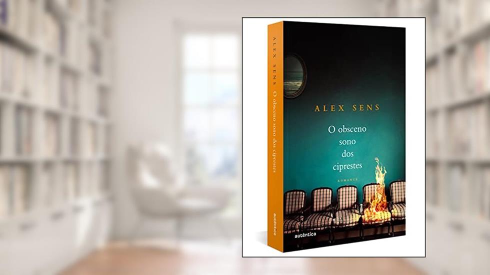 O obsceno sono dos ciprestes, do autor Alex Sens