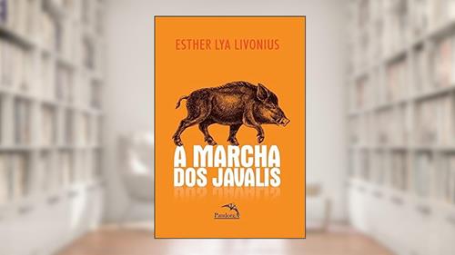 Capa de A marcha dos javalis, do autor Esther Lya Livonius