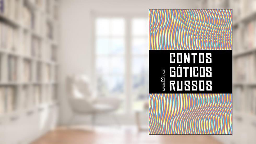 Contos góticos russos, do autor Nikolai Gógol; Tolstói Alexei; Ivan Turguênev; Fiódor Dostoiévski; Anton Tchêkhov