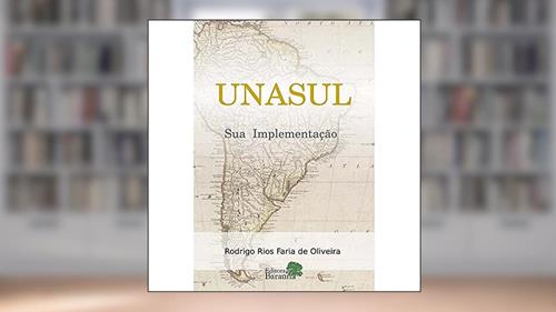 Capa de Unasul: Sua implementação, do autor Rodrigo Rios Faria de Oliveira