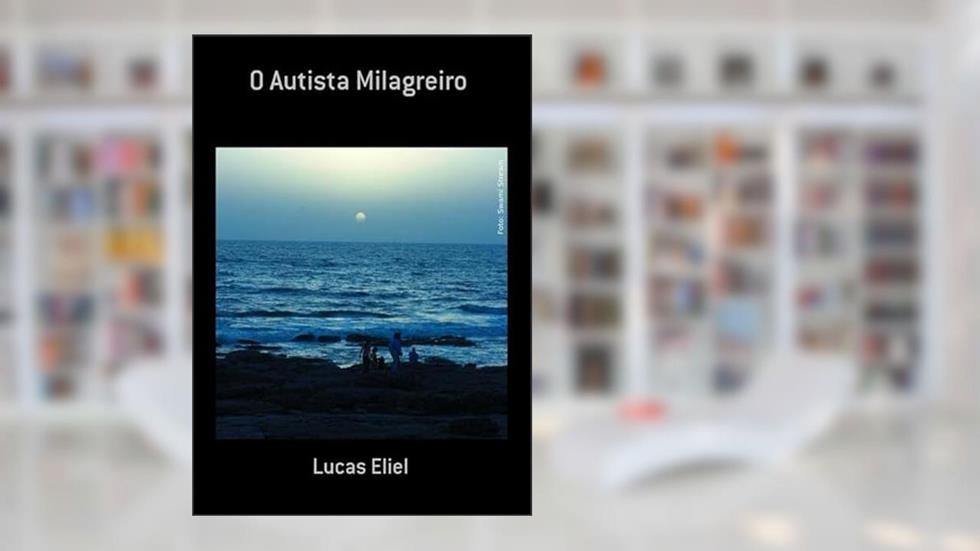 O Autista Milagreiro, do autor Lucas Eliel