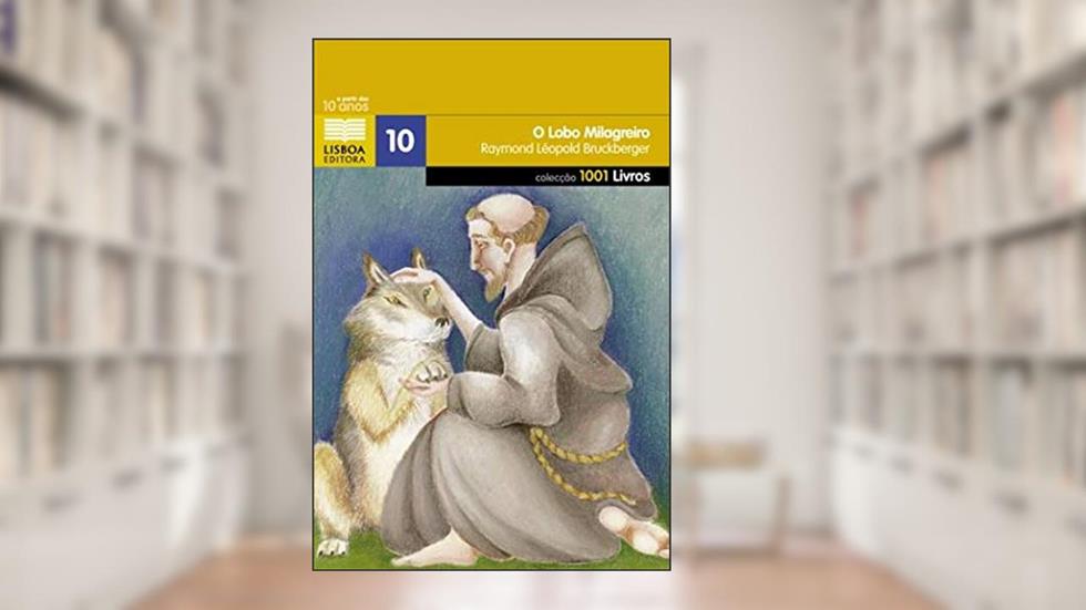 O Lobo Milagreiro (Portuguese Edition), do autor Raymond Léopold Bruckberger