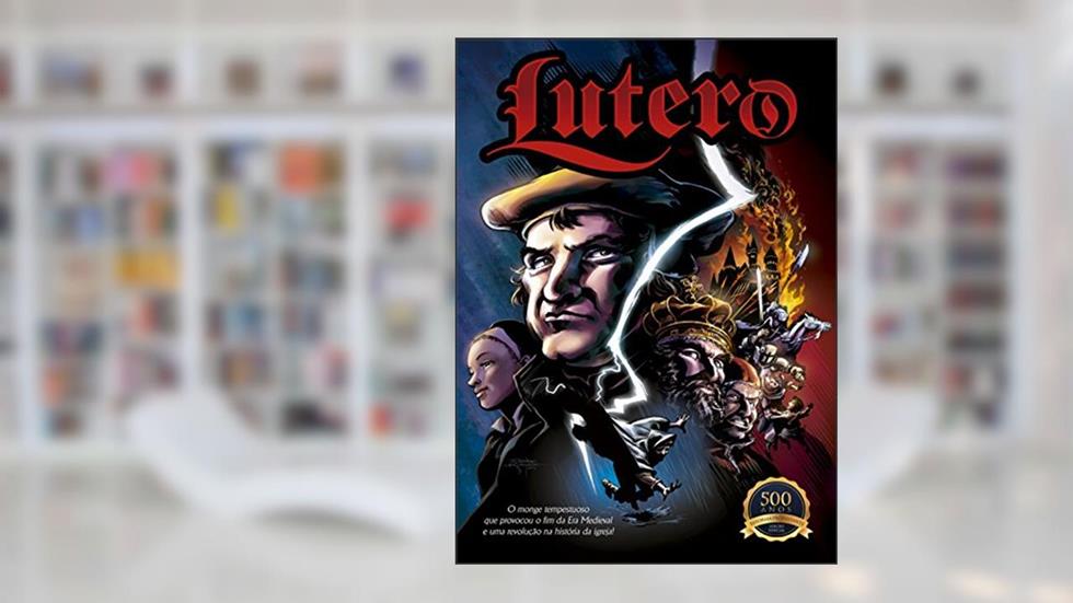 Lutero - A Reforma Protestante em Quadrinhos, do autor Rich Melheim