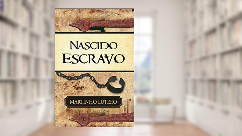 Nascido escravo, do autor Martinho Lutero
