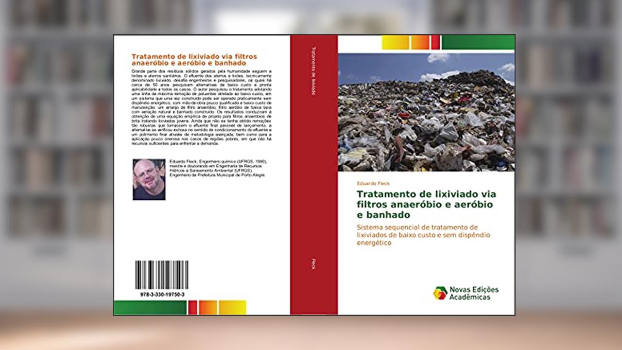 Tratamento de lixiviado via filtros anaeróbio e aeróbio e banhado: Sistema sequencial de tratamento de lixiviados de baixo custo e sem dispêndio energético, do autor Eduardo Fleck