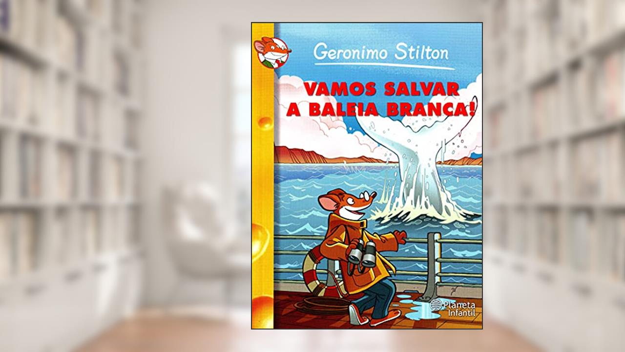 Vamos Salvar a Baleia Branca!, do autor Geronimo Stilton