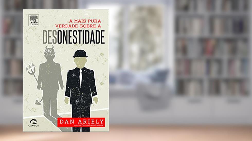 A Mais Pura Verdade Sobre a Desonestidade, do autor Dan Ariely