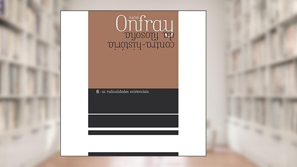 As radicalidades existenciais, do autor Michel Onfray