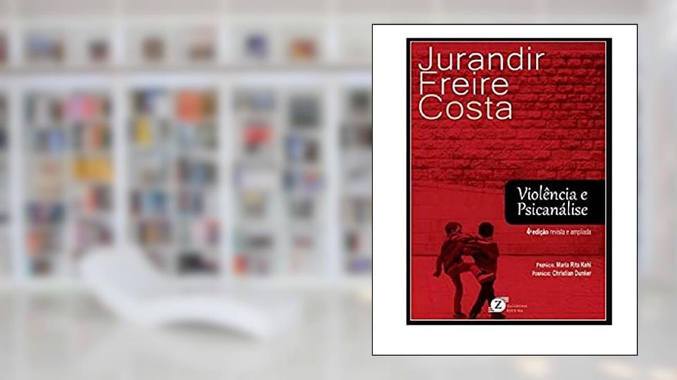 Violência e psicanálise, do autor Jurandir Freire Costa