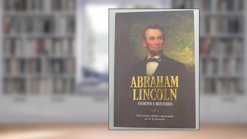 Capa de Abraham Lincoln Escritos e Reflexões, do autor R. B. Bernstein; Pé Da Letra